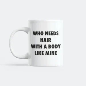 Who Needs Hair Mugg